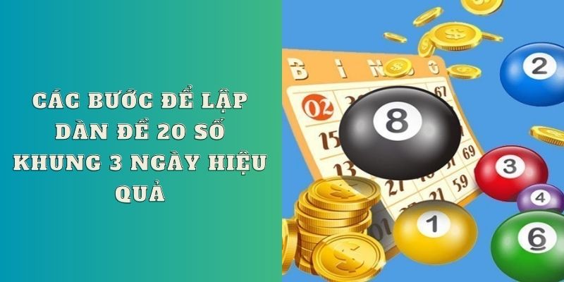 Các bước để lập dàn đề 20 số khung 3 ngày hiệu quả