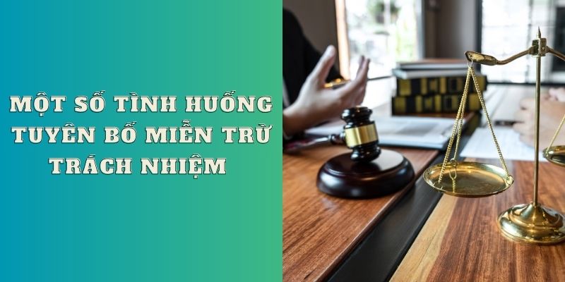 Một số tình huống tuyên bố miễn trừ trách nhiệm