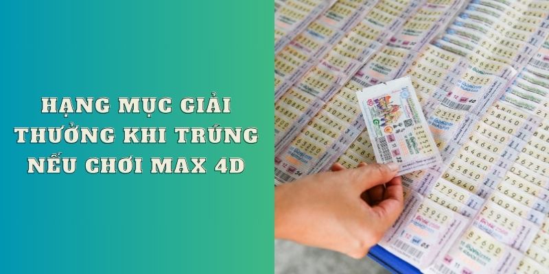 Hạng mục giải thưởng khi trúng nếu chơi Max 4D