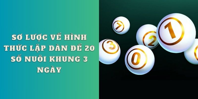 Sơ lược về hình thức lập dàn đề 20 số nuôi khung 3 ngày