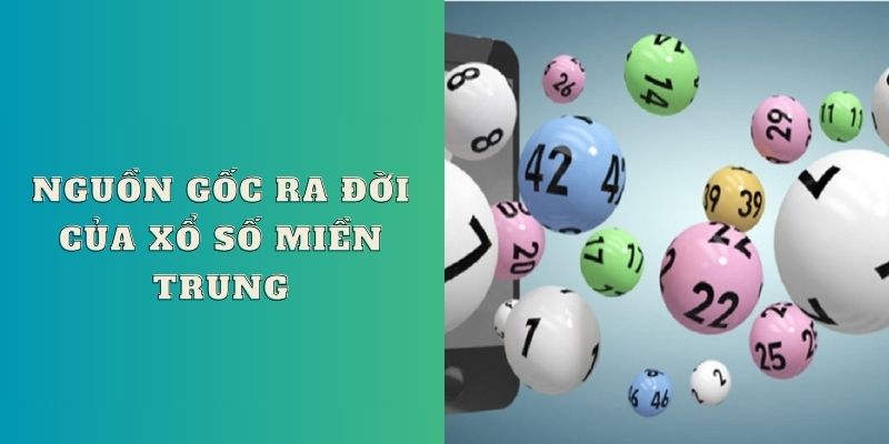 Nguồn gốc ra đời của xổ số miền Trung