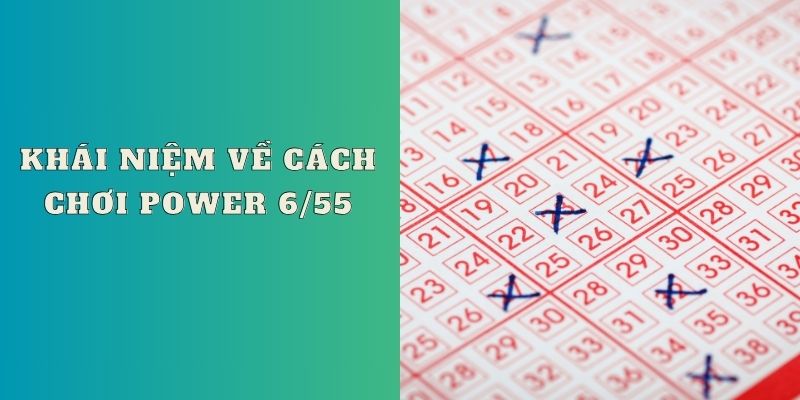 Khái niệm về cách chơi Power 6/55