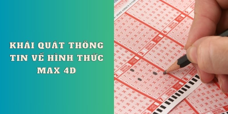 Khái quát thông tin về hình thức Max 4D