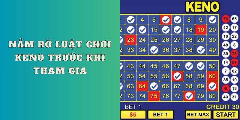 Nắm rõ luật chơi Keno trước khi tham gia