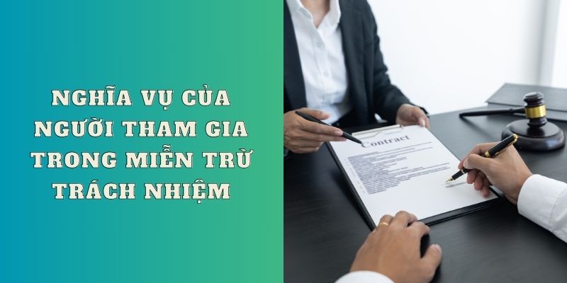 Nghĩa vụ của người tham gia trong miễn trừ trách nhiệm