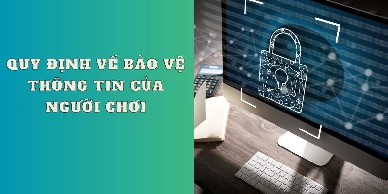 Quy định về bảo vệ thông tin của người chơi