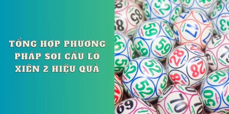 Tổng hợp phương pháp soi cầu lô xiên 2 hiệu quả