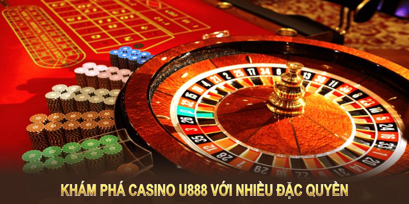 Khám phá casino U888 với nhiều đặc quyền và thủ tục đăng ký nhanh gọn