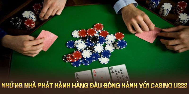 Những nhà phát hành hàng đầu đang đồng hành với casino U888